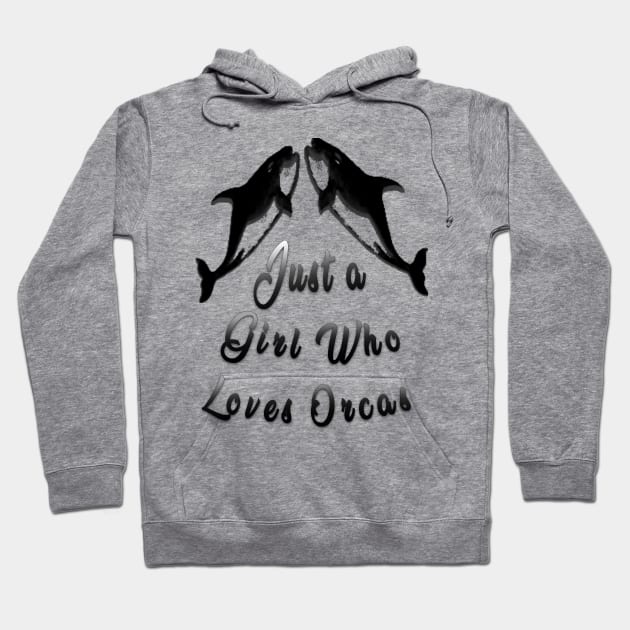 just a girl who loves orcas Hoodie by fanidi